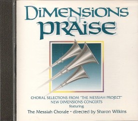 Dimensions of Praise (Choral selections from The Messiah Project featuring the Messiah Chorale - directed by Shaton Wilkins front
